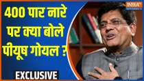 Piyush Goyal Exclusive: 400 पार नारे पर क्या बोले पीयूष गोयल ?