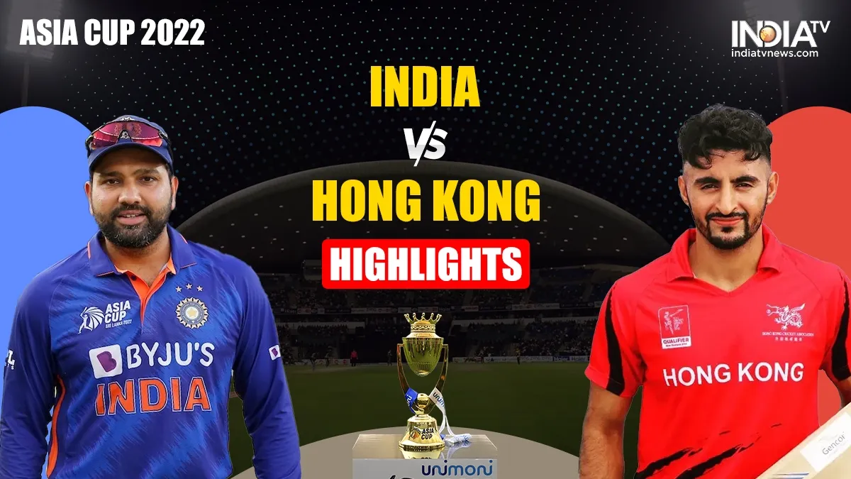 Asia Cup 2022, IND vs HKG HIGHLIGHTS: भारत ने हांगकांग को 40 रनों से रौंदा, सुपर 4 बनाई जगह Asia Cup 2022, IND vs HKG- India TV Hindi