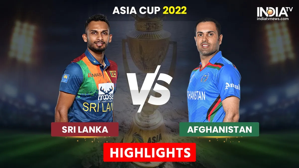 Asia CUP 2022, SL vs AFG HIGHLIGHTS: अफगानिस्तान ने श्रीलंका को दी 8 विकेट से करारी शिकस्त Asia CUP 2022, SL vs AFG- India TV Hindi