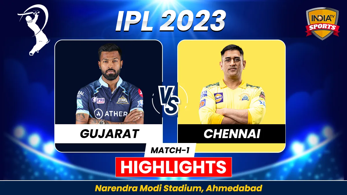 GT vs CSK, IPL 2023 Highlights: गुजरात टाइटंस ने जीता मैच, चेन्नई सुपर किंग्स को दी 5 विकेट से शिकस्त GT vs CSK HIGHLIGHTS- India TV Hindi