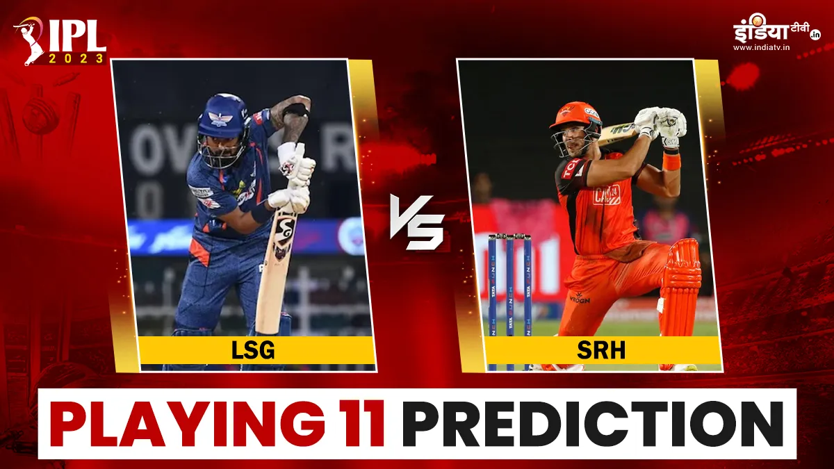 IPL 2023, LSG vs SRH Playing 11: लखनऊ और हैदराबाद दोनों टीमों की ताकत बढ़ी, ऐसी हो सकती हैं प्लेइंग 11 IPL 2023, LSG vs SRH Playing 11- India TV Hindi