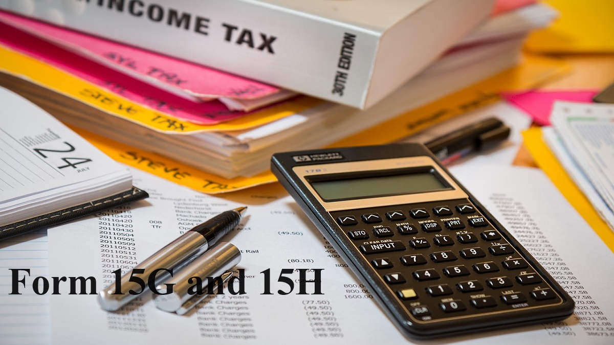 Form 15G And 15H Are A Solid Solution To Save TDS On Interest Income ...