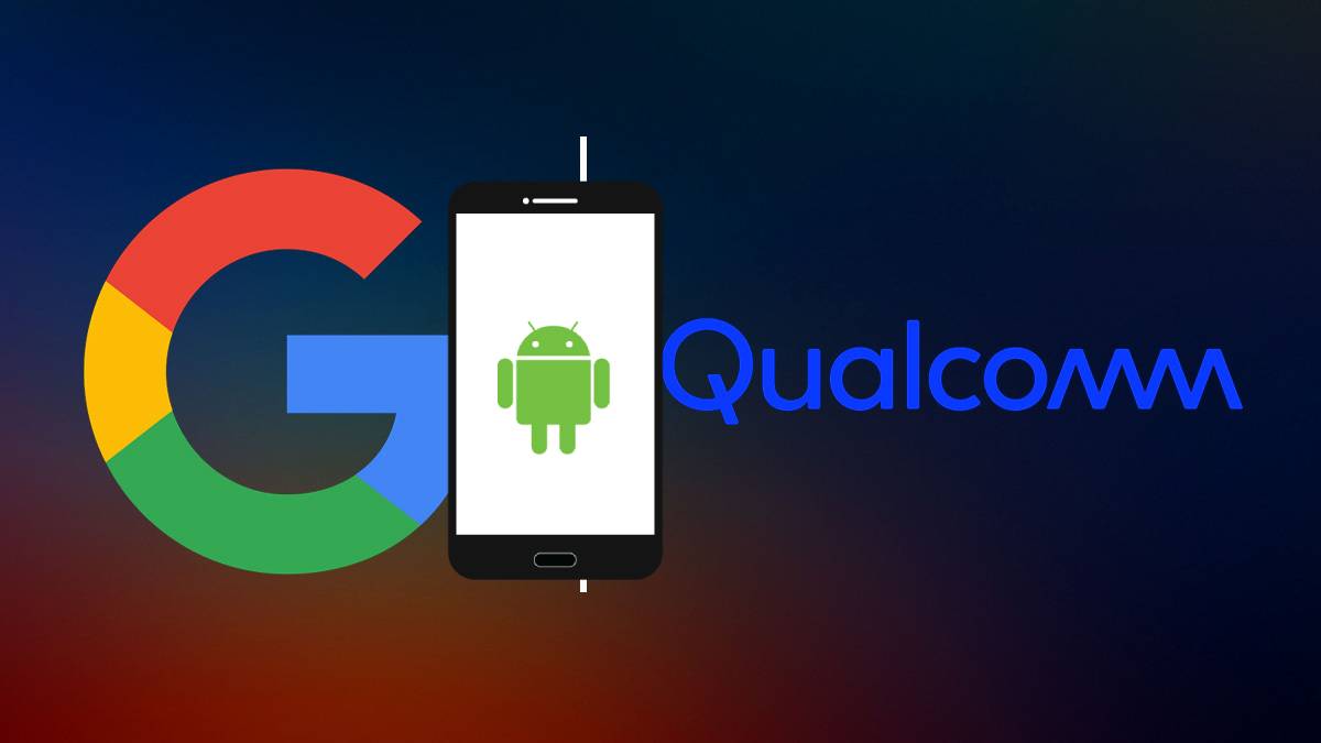 Google और Qualcomm ने मिलाया हाथ, 8 साल तक Android स्मार्टफोन रहेंगे नए जैसे