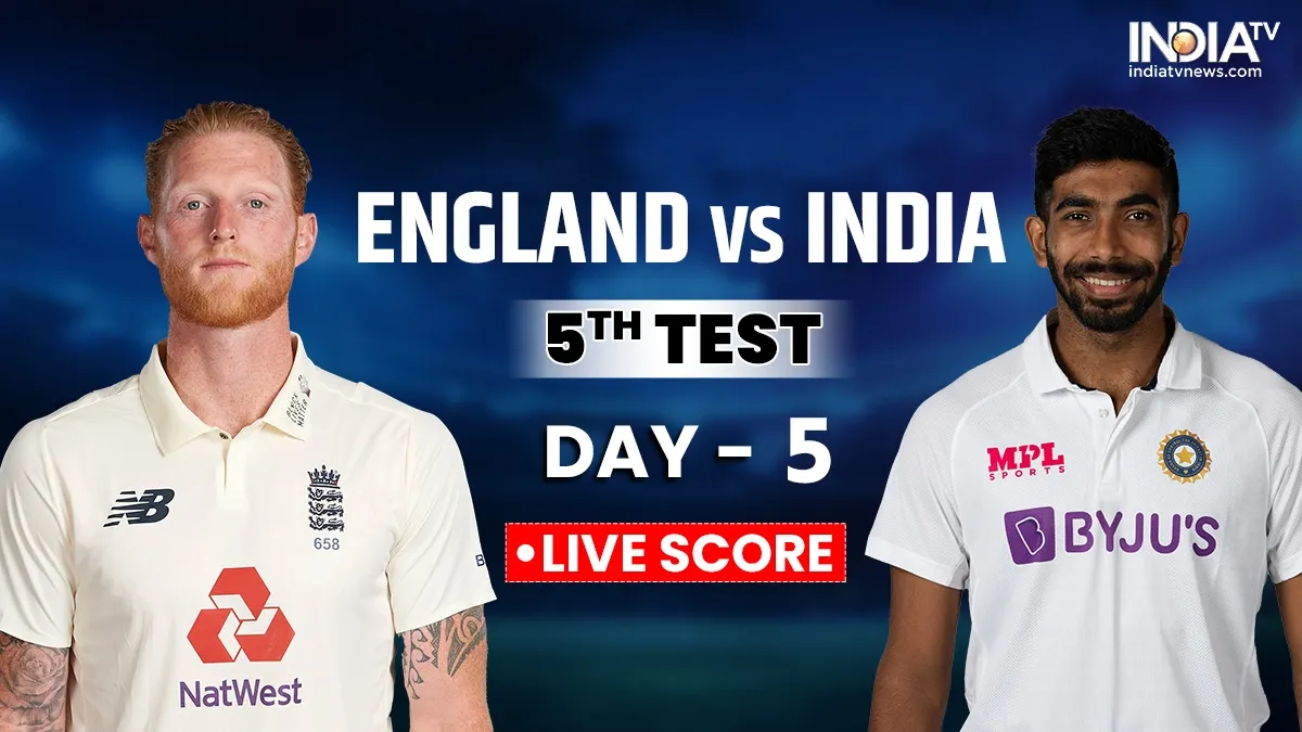 ENG vs IND 5th Test Day 5 Live Score- India TV Hindi