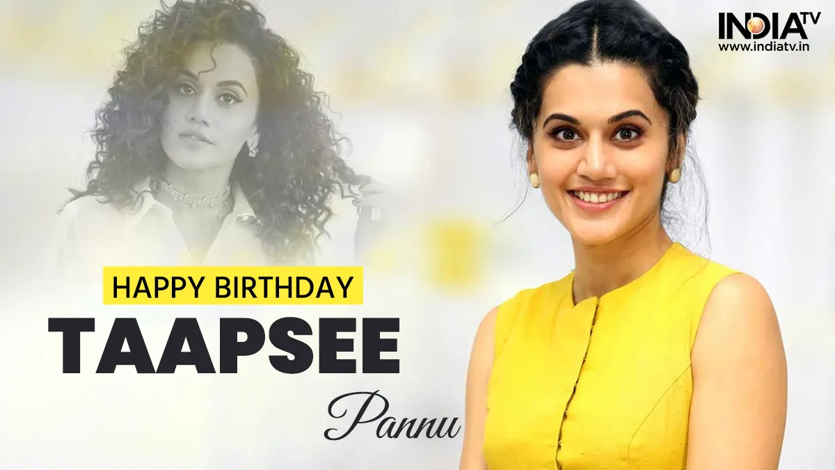 Happy Birthday Taapsee Pannu- India TV Hindi