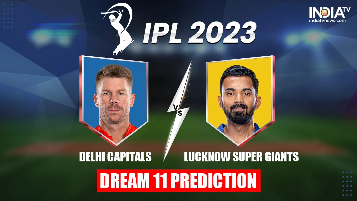 IPL 2023 LSG vs DC Dream 11 Prediction- India TV Hindi