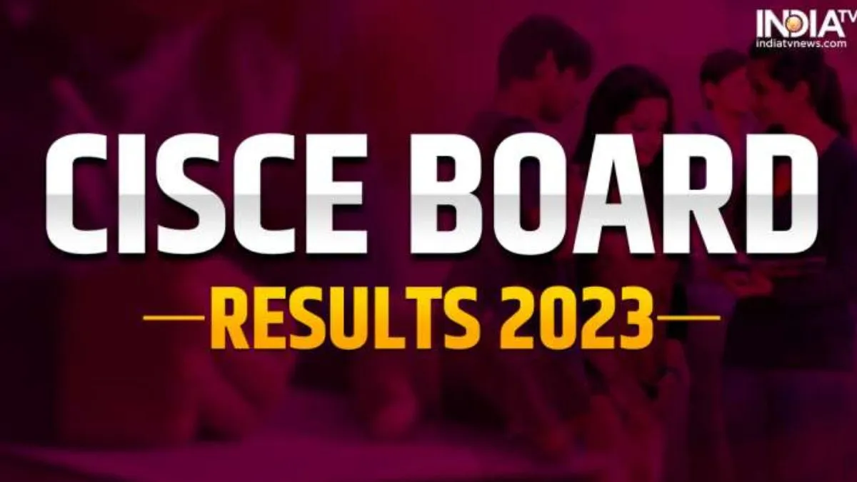 CISCE Result 2023- India TV Hindi
