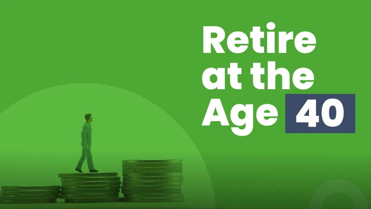 Retiring at the Age of 40- India TV Paisa