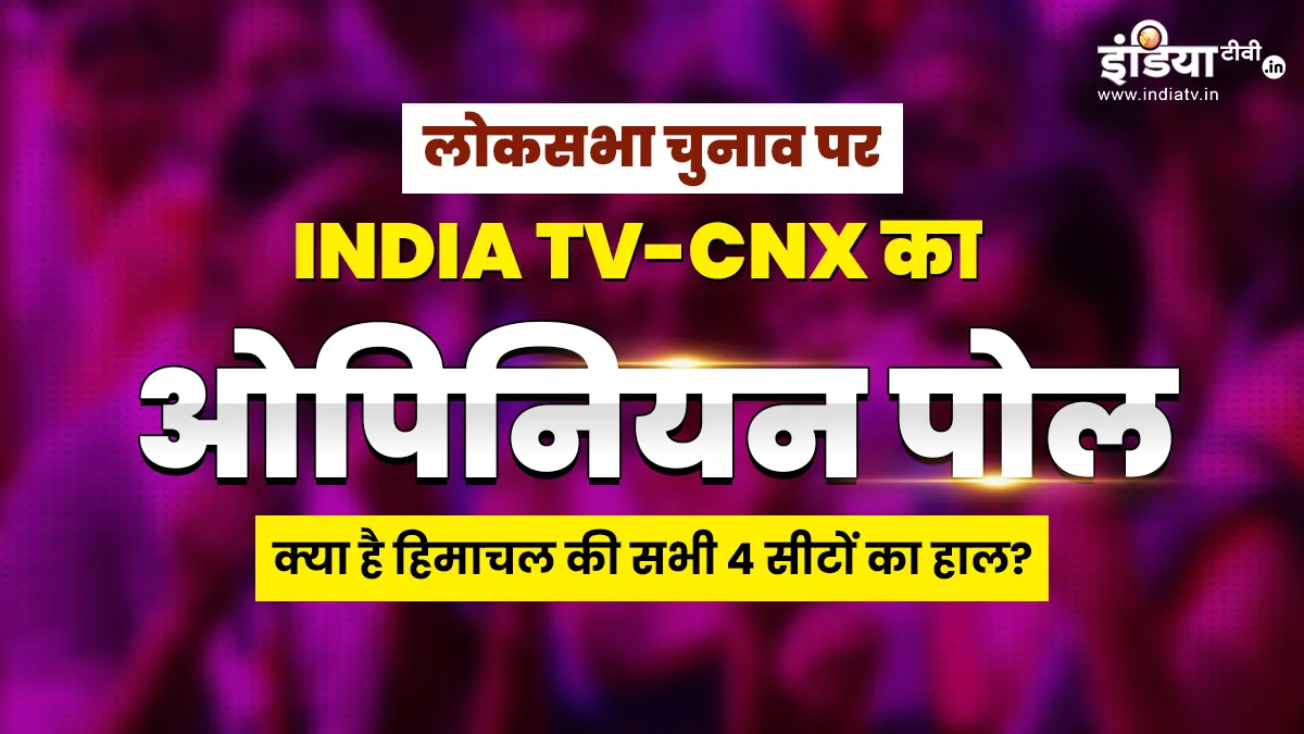 INDIA TV-CNX Opinion Poll- India TV Hindi