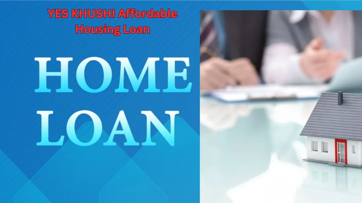 YES KHUSHI Affordable Housing Loan- India TV Paisa