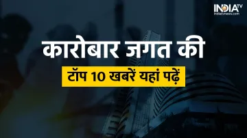 Business Top 10 News- India TV Paisa