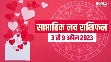 Love Weekly Horoscope 3rd to 9th April 2023- India TV Hindi