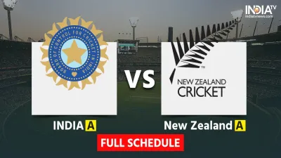 IND A vs NZ A Series Full Schedule- India TV Hindi