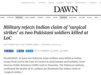 पाकिस्तान के अखबारों की वेबसाइट्स ने भारतीय सेना की ओर से पाक अधिकृत कश्मीर में किए गए सर्जिकल स्ट्राइक की खबरों का खंडन किया है। पाक के सभी प्रमुख अखबारों के ऑनलाइन संस्करण में छपी खबरों में पाकिस्तान के हुक्मरानों ने की ओर से जो बयान आए हैं उसमें सर्जिकल स्ट्राइक को नकारा गया है। इन खबरों में यह जरूर कहा गया है कि भारत की ओर से एलओसी पर फायरिंग हुई है जिसमें पाकिस्तान के दो सैनिकों की मौत हुई है। आगे की स्लाइड्स में देखिए पाकिस्तानी अखबारों के ऑनलाइन संस्करण में क्या खबरें चल रही हैं.... 