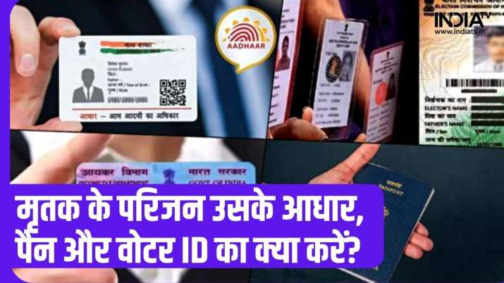 What to do with documents like Aadhar, PAN, Voter ID and Passport after death?  go here answer
