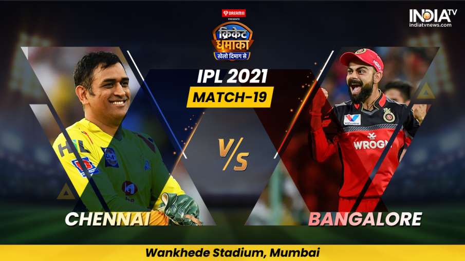 Live Score Chennai super Kings vs Royal Challengers Bangalore IPL 2021 Match 19 Live updates from wa- India TV Hindi