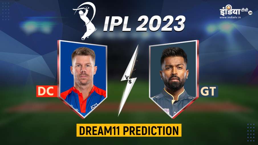IPL 2023 DC vs GT Dream 11 Team- India TV Hindi