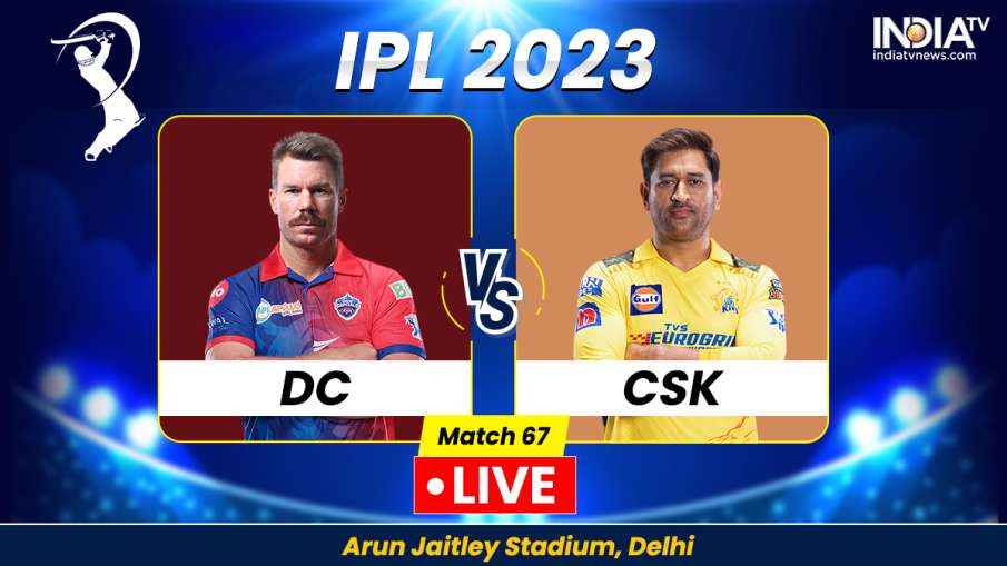 DC vs CSK LIVE score- India TV Hindi